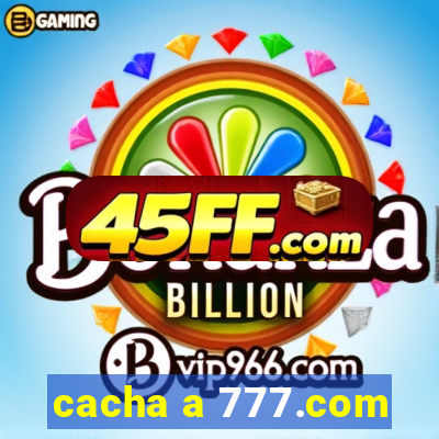 cacha a 777.com